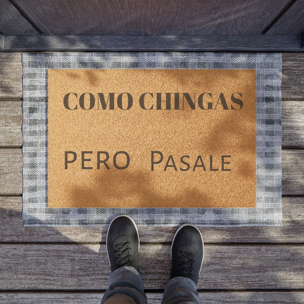 Doormat - “Como Chingas Pero Pásale” Funny Spanish Welcome Mat