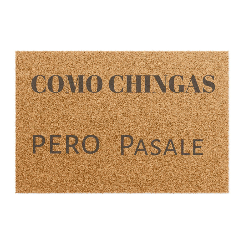 Doormat - “Como Chingas Pero Pásale” Funny Spanish Welcome Mat